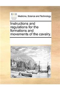 Instructions and regulations for the formations and movements of the cavalry.