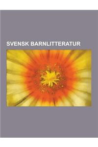 Svensk Barnlitteratur: Agaton Sax, Alfons Aberg, Anders Jacobsson Och Soren Olsson, Astrid Lindgren, Bert-Bocker, Svenska Barnbocker, Ture Sv