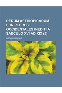 Rerum Aethiopicarum Scriptores Occidentales Inediti a Saeculo XVI Ad XIX (5)