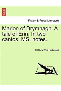 Marion of Drymnagh. a Tale of Erin. in Two Cantos. Ms. Notes.
