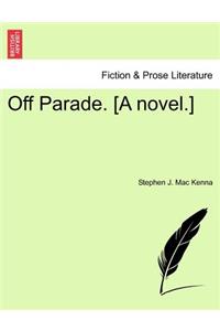 Off Parade. [A Novel.]