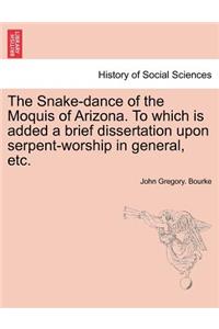 The Snake-dance of the Moquis of Arizona. To which is added a brief dissertation upon serpent-worship in general, etc.