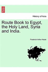 Route Book to Egypt, the Holy Land, Syria and India.