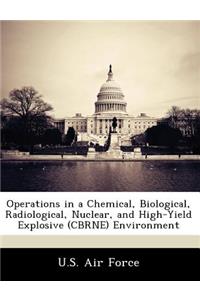 Operations in a Chemical, Biological, Radiological, Nuclear, and High-Yield Explosive (Cbrne) Environment