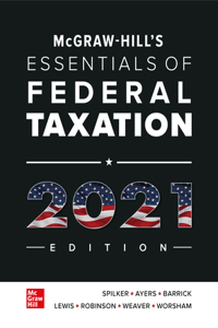 McGraw-Hill's Essentials of Federal Taxation 2021 Edition