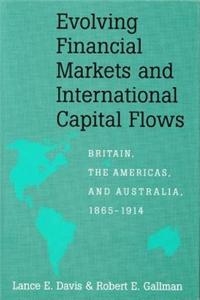 Evolving Financial Markets and International Capital Flows: Britain, the Americas and Australia, 1865-1914