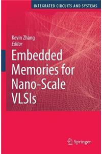 Embedded Memories for Nano-Scale Vlsis