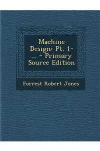 Machine Design: PT. 1- ...