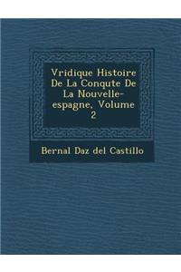 V Ridique Histoire de La Conqu Te de La Nouvelle-Espagne, Volume 2