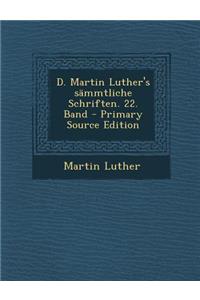 D. Martin Luther's Sammtliche Schriften. 22. Band