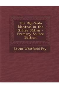 The Rig-Veda Mantras in the Grhya Sutras