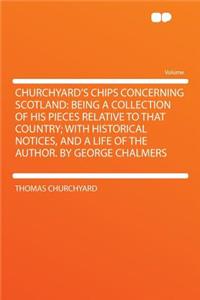 Churchyard's Chips Concerning Scotland