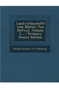 Landwirthschaftliche Blatter Von Hofwyl, Volume 2... - Primary Source Edition