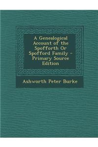 A Genealogical Account of the Spofforth or Spofford Family - Primary Source Edition