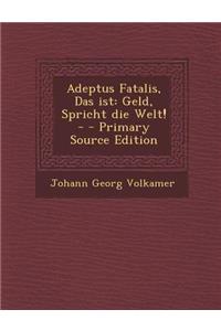 Adeptus Fatalis, Das Ist