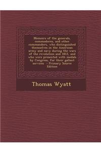 Memoirs of the Generals, Commodores, and Other Commanders, Who Distinguished Themselves in the American Army and Navy During the Wars of the Revolutio