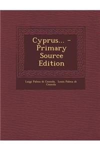 Cyprus... - Primary Source Edition