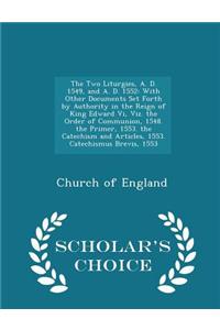 The Two Liturgies, A. D. 1549, and A. D. 1552: With Other Documents Set Forth by Authority in the Reign of King Edward VI, Viz. the Order of Communion