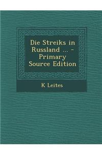 Die Streiks in Russland ... - Primary Source Edition