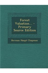 Forest Valuation... - Primary Source Edition