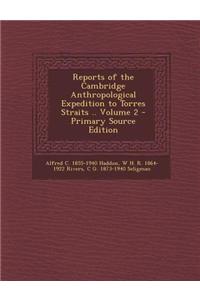 Reports of the Cambridge Anthropological Expedition to Torres Straits .. Volume 2 - Primary Source Edition