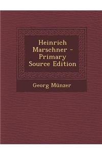 Heinrich Marschner - Primary Source Edition