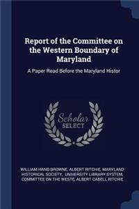 Report of the Committee on the Western Boundary of Maryland