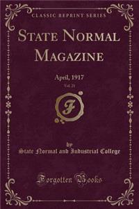 State Normal Magazine, Vol. 21: April, 1917 (Classic Reprint)