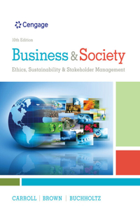 Bundle: Business & Society: Ethics, Sustainability & Stakeholder Management, 10th + Mindtap Management, 1 Term (6 Months) Printed Access Card