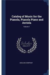 Catalog of Music for the Pianola, Pianola Piano and Aeriola; Volume 1