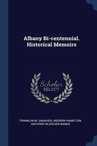 ALBANY BI-CENTENNIAL. HISTORICAL MEMOIRS