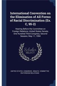 International Convention on the Elimination of All Forms of Racial Discrimination (Ex. C, 95-2)