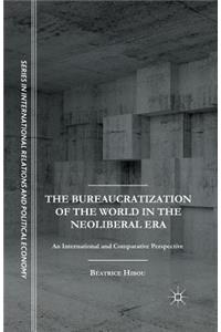 Bureaucratization of the World in the Neoliberal Era