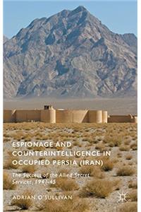Espionage and Counterintelligence in Occupied Persia (Iran)