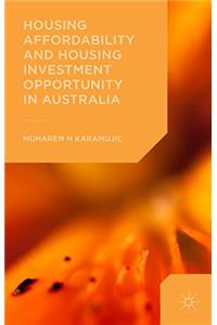 Housing Affordability and Housing Investment Opportunity in Australia