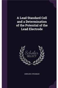 Lead Standard Cell and a Determination of the Potential of the Lead Electrode