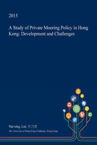 A Study of Private Mooring Policy in Hong Kong: Development and Challenges