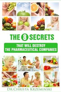 The 8 Secrets That Will Destroy the Pharmaceutical Companies