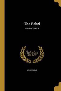 The Rebel; Volume 3, No. 3