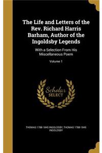 The Life and Letters of the Rev. Richard Harris Barham, Author of the Ingoldsby Legends