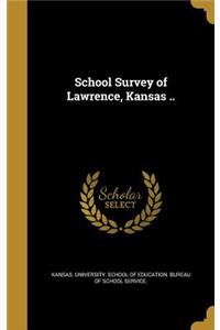 School Survey of Lawrence, Kansas ..