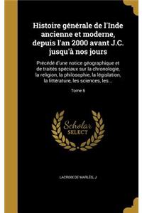 Histoire générale de l'Inde ancienne et moderne, depuis l'an 2000 avant J.C. jusqu'à nos jours