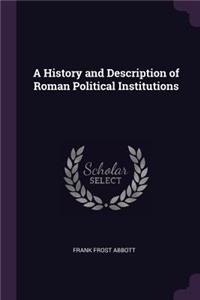 History and Description of Roman Political Institutions