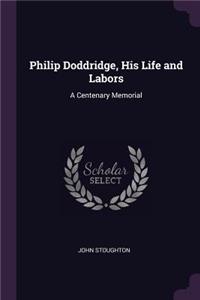 Philip Doddridge, His Life and Labors