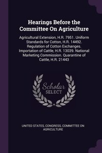 Hearings Before the Committee On Agriculture