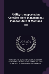 Utility-transportation Corridor Work Management Plan for State of Montana