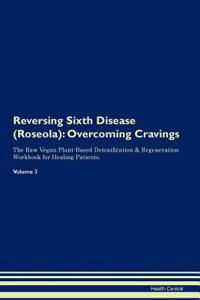 Reversing Sixth Disease (Roseola)