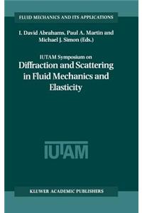 Iutam Symposium on Diffraction and Scattering in Fluid Mechanics and Elasticity