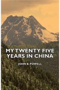 My Twenty Five Years in China