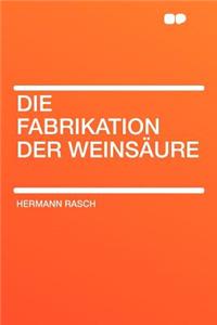 Die Fabrikation Der Weinsäure